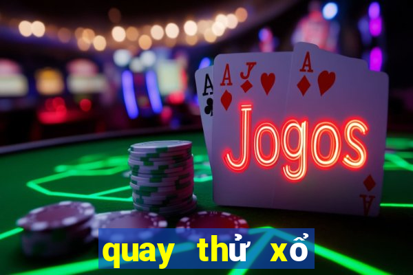 quay thử xổ số cà mau a trúng rồi