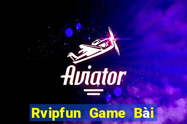 Rvipfun Game Bài Online Đổi Thưởng