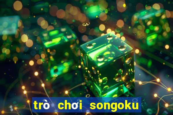 trò chơi songoku đại chiến