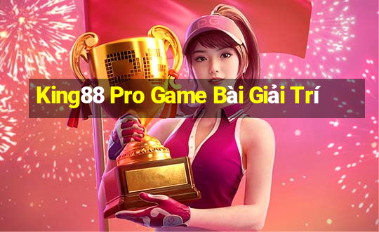 King88 Pro Game Bài Giải Trí