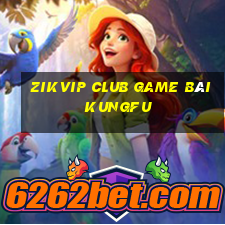 Zikvip Club Game Bài Kungfu