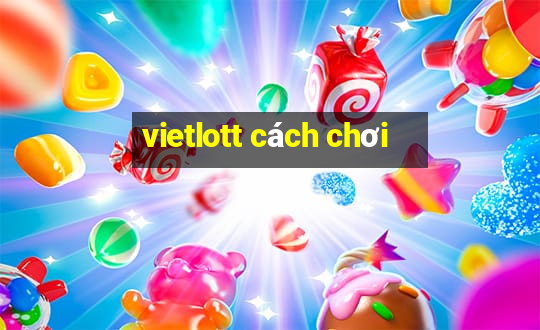 vietlott cách chơi