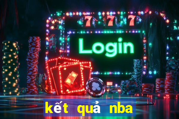 kết quả nba hôm nay