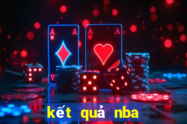 kết quả nba hôm nay