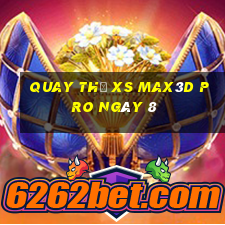 Quay thử xs Max3D Pro ngày 8