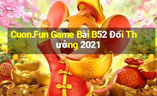 Cuon.Fun Game Bài B52 Đổi Thưởng 2021