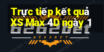 Trực tiếp kết quả XS Max 4D ngày 1