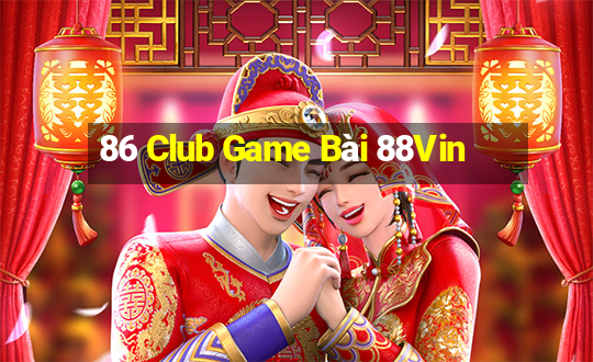 86 Club Game Bài 88Vin