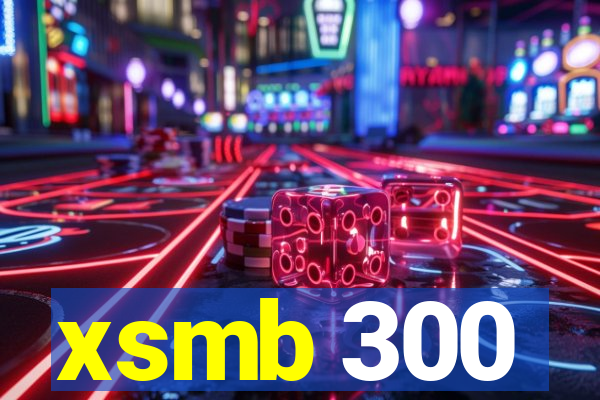 xsmb 300