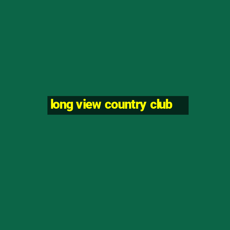 long view country club