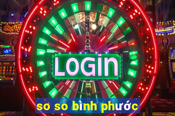 so so bình phước