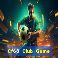 Cf68 Club Game Bài B52 Đổi Thưởng