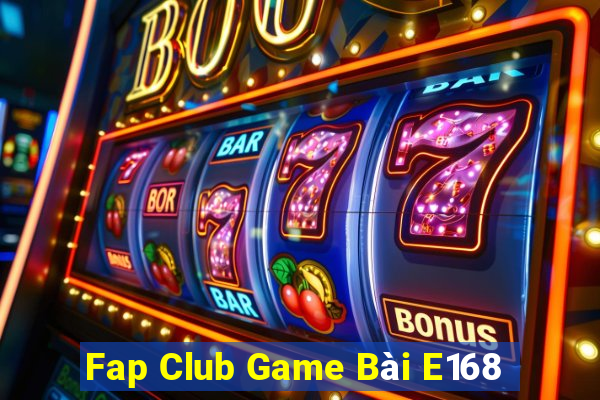 Fap Club Game Bài E168