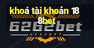 khoá tài khoản 188bet