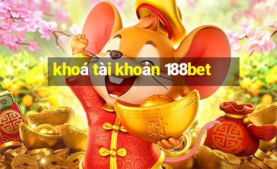 khoá tài khoản 188bet