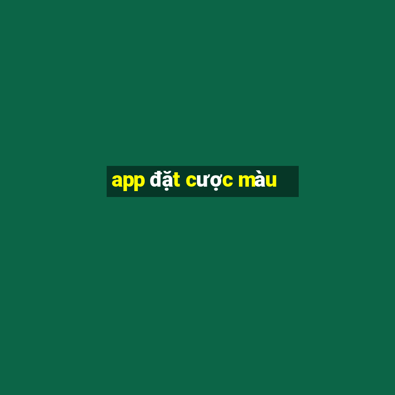 app đặt cược màu