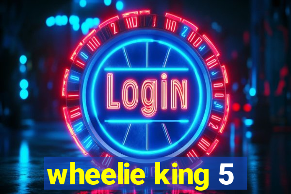 wheelie king 5