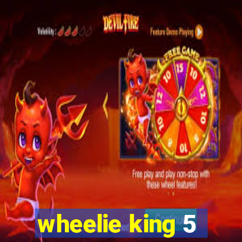 wheelie king 5