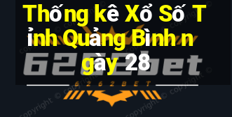 Thống kê Xổ Số Tỉnh Quảng Bình ngày 28