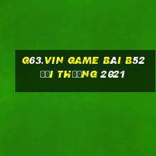 G63.Vin Game Bài B52 Đổi Thưởng 2021