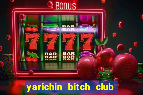 yarichin bitch club chap 6.2