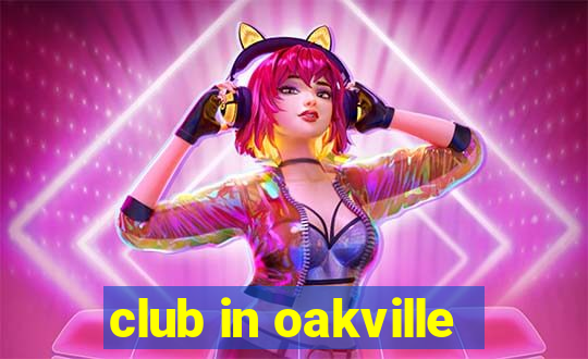 club in oakville