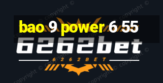 bao 9 power 6 55