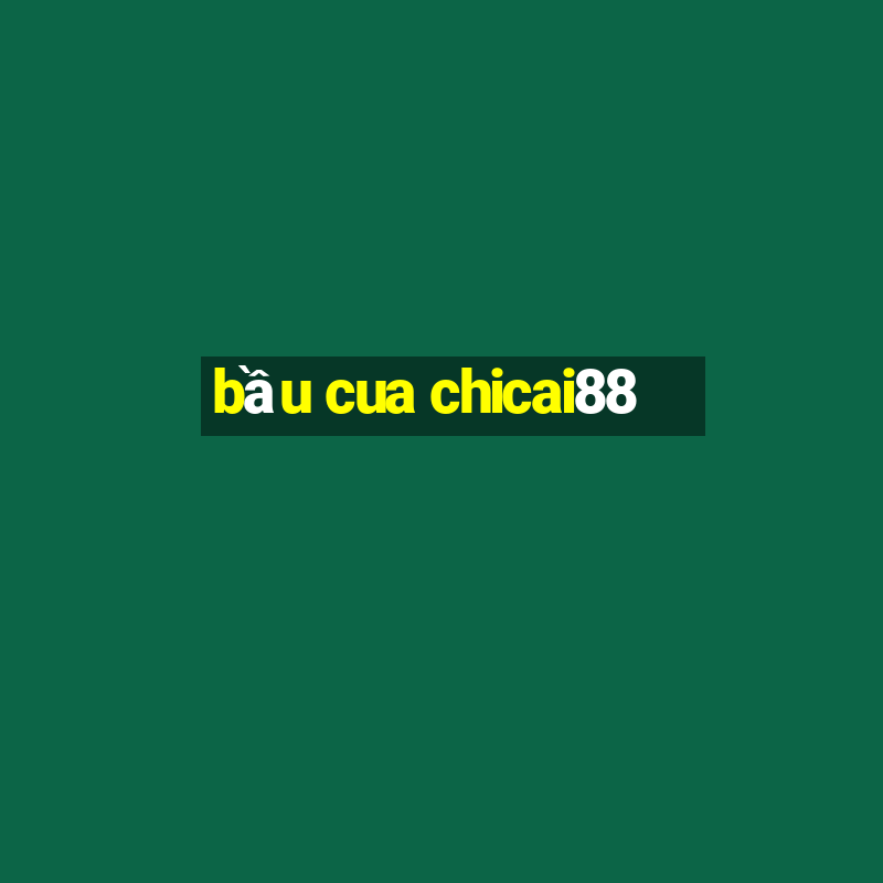 bầu cua chicai88