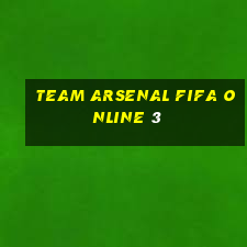 team arsenal fifa online 3