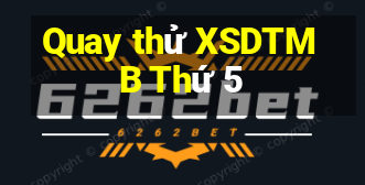 Quay thử XSDTMB Thứ 5