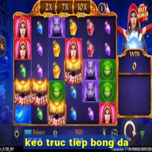 keo truc tiep bong da