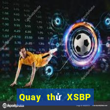 Quay thử XSBP ngày 18