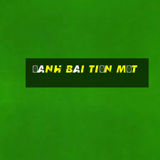 đánh bài tiền mặt