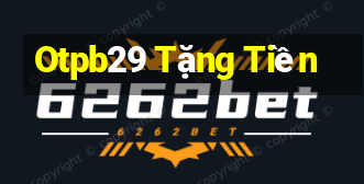 Otpb29 Tặng Tiền