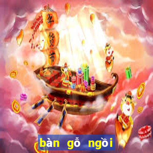 bàn gỗ ngồi bệt đà nẵng