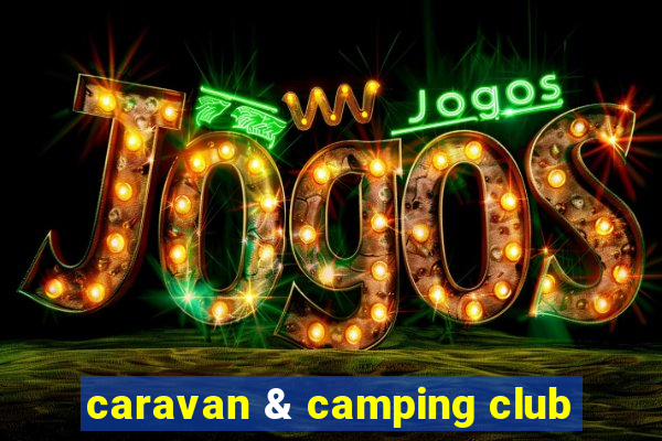 caravan & camping club