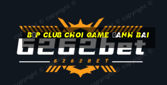 Bốp Club Choi Game Đánh Bài