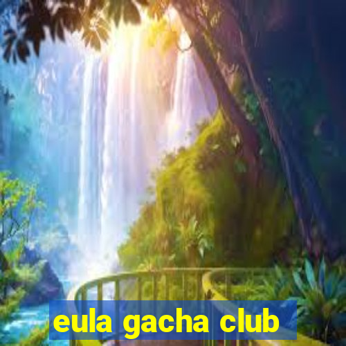 eula gacha club