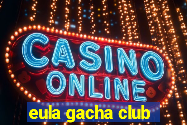 eula gacha club