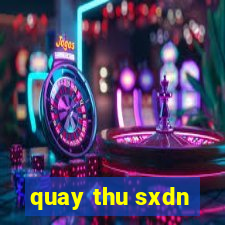 quay thu sxdn