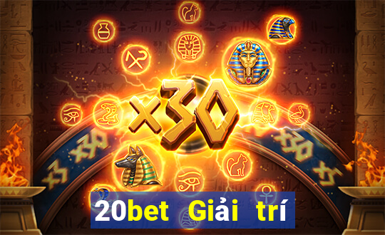 20bet Giải trí tưởng tượng