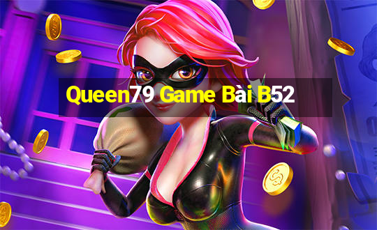 Queen79 Game Bài B52