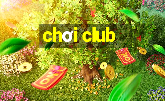 chơi club