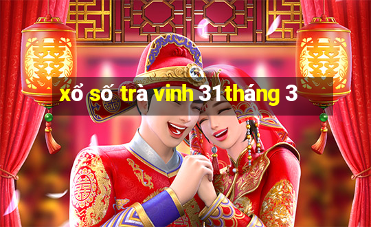 xổ số trà vinh 31 tháng 3