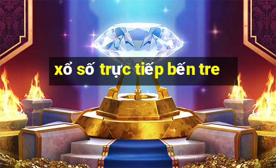 xổ số trực tiếp bến tre