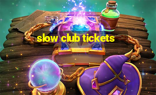 slow club tickets