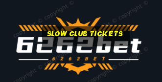 slow club tickets