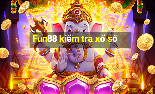 Fun88 kiểm tra xổ số