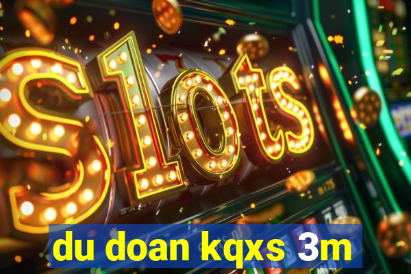 du doan kqxs 3m