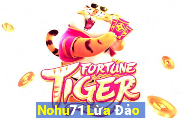 Nohu71 Lừa Đảo